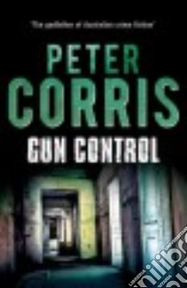 Gun Control libro in lingua di Corris Peter