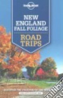 Lonely Planet New England Fall Foliage Road Trips libro in lingua di Balfour Amy C., Clark Gregor, Friary Ned, Hardy Paula, Sieg Caroline