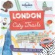 Lonely Planet Kids City Trails London libro in lingua di Butterfield Moira