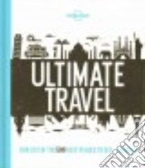 Lonely Planet Ultimate Travel libro in lingua di Lonely Planet Publications (COR)