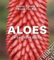 Aloes of Southern Africa libro in lingua di Smith Gideon F., Wyk Braam Van