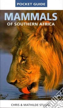 Mammals of Southern Africa Pocket Guide libro in lingua di Stuart Chris, Stuart Mathilde