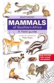 Smither? Mammals of Southern Africa libro in lingua di Apps Peter, Abbott Clare (ILT), Meakin Penny (ILT), Ashton Noel (ILT), Smithers Hazel (ILT)