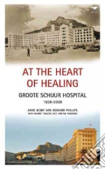 At the Heart of Healing libro in lingua di Digby Anne, Phillips Howard, Deacon Harriet, Thomson Kirsten