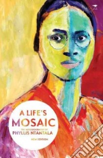 A Life's Mosaic libro in lingua di Ntantala Phyllis