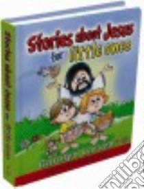 Stories about Jesus for little ones libro in lingua di Larsen Carolyn, Incrocci Rick (ILT)