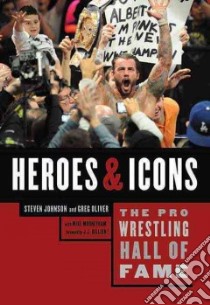 The Pro Wrestling Hall of Fame libro in lingua di Johnson Steven, Oliver Greg, Mooneyham Mike (CON), Dillon J. J. (FRW)
