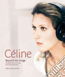 Celine libro in lingua di Massicotte Diane, Cayla Laurent (PHT), Dion Celine (FRW), Angelil Rene (FRW)