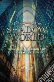 Navigating The Shadow World libro in lingua di Spencer Liv
