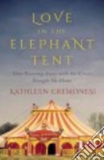 Love in the Elephant Tent libro in lingua di Cremonesi Kathleen