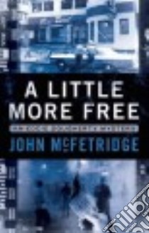 A Little More Free libro in lingua di McFetridge John