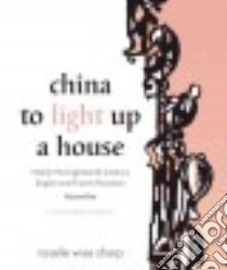 China to Light Up a House libro in lingua di Sharp Rosalie Wise