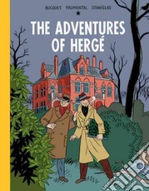 The Adventures of Herge libro in lingua di Bocquet Jose-louis, Fromental Jean-Luc, Barthelemy Stanislas (ILT), Dascher Helge