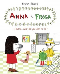Anna & Froga libro in lingua di Ricard Anouk, Dascher Helge (TRN)