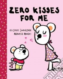 Zero Kisses for Me libro in lingua di Monari Manuela, Soumagnac Virginie (ILT)