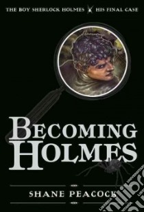 Becoming Holmes libro in lingua di Peacock Shane