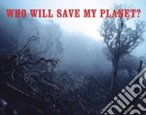 Who Will Save My Planet? libro in lingua di Urrutia Maria Cristina