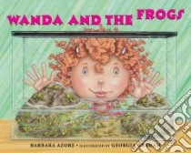 Wanda And The Frogs libro in lingua di Azore Barbara, Graham Georgia (ILT)