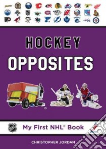 Hockey Opposites libro in lingua di Jordan Christopher