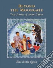 Beyond the Moongate libro in lingua di Quan Elizabeth
