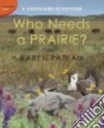 Who Needs a Prairie? libro in lingua di Patkau Karen