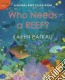 Who Needs a Reef? libro in lingua di Patkau Karen
