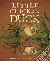 Little Chicken Duck libro in lingua di Beiser Tim, Slavin Bill (ILT)