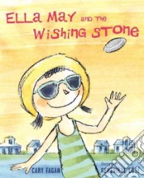 Ella May and the Wishing Stone libro in lingua di Fagan Cary, Cote Genevieve (ILT)