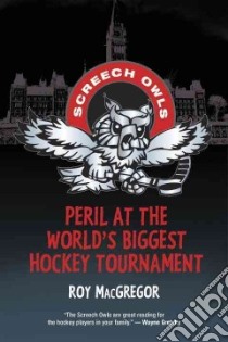 Peril at the World's Biggest Hockey Tournament libro in lingua di MacGregor Roy