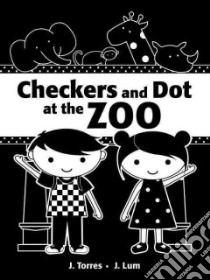 Checkers and Dot at the Zoo libro in lingua di Torres J., Lum J. (ILT)