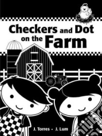 Checkers and Dot on the Farm libro in lingua di Torres J., Lum J. (ILT)