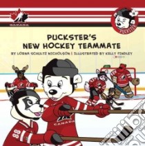 Puckster's New Hockey Teammate libro in lingua di Nicholson Lorna Schultz, Findley Kelly (ILT)