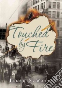 Touched by Fire libro in lingua di Watts Irene N.