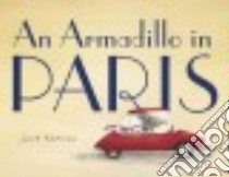 An Armadillo in Paris libro in lingua di Kraulis Julie