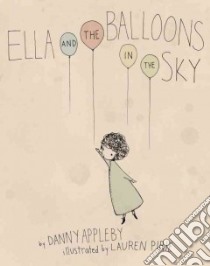 Ella and the Balloons in the Sky libro in lingua di Appleby Danny, Pirie Lauren (ILT)