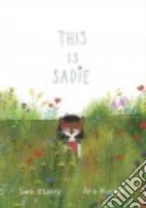 This Is Sadie libro in lingua di O'Leary Sara, Morstad Julie (ILT)
