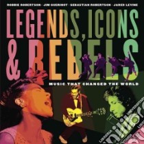 Legends, Icons & Rebels libro in lingua di Robertson Robbie, Guerinot Jim, Robertson Sebastian, Levine Jared
