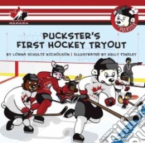Puckster's First Hockey Tryout libro in lingua di Schultz Nicholson Lorna, Findley Kelly (ILT)