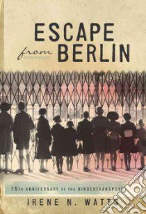 Escape from Berlin libro in lingua di Watts Irene N.