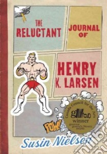 The Reluctant Journal of Henry K. Larsen libro in lingua di Nielsen Susin