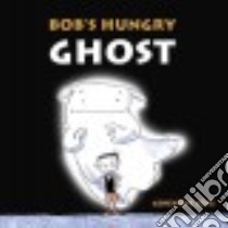 Bob's Hungry Ghost libro in lingua di Cote Genevieve