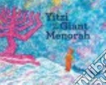 Yitzi and the Giant Menorah libro in lingua di Ungar Richard