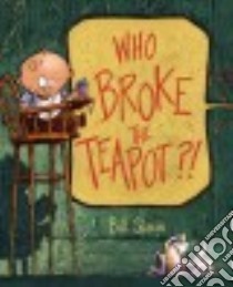 Who Broke the Teapot? libro in lingua di Slavin Bill
