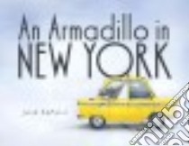 An Armadillo in New York libro in lingua di Kraulis Julie