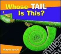 Whose Tail Is This? libro in lingua di Lynch Wayne