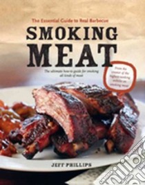 Smoking Meat libro in lingua di Phillips Jeff