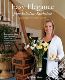 Easy Elegance from Fabulous Fairholme libro in lingua di Main Sylvia