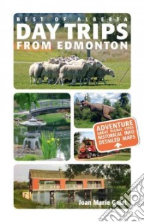 Best of Alberta Day Trips from Edmonton libro in lingua di Galat Joan Marie