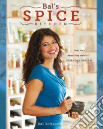Bal's Spice Kitchen libro in lingua di Arneson Bal