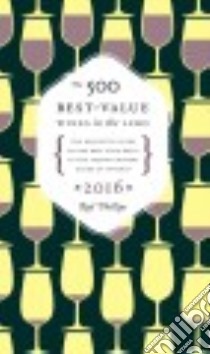 The 500 Best-Value Wines in the LCBO 2016 libro in lingua di Phillips Rod